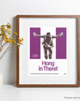 Hang in there Print