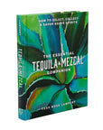 Essential Tequila & Mezcal Companion Cocktail Book