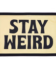 Stay Weird Camp Flag