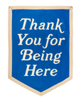 Thank You For Being Here Camp Flag